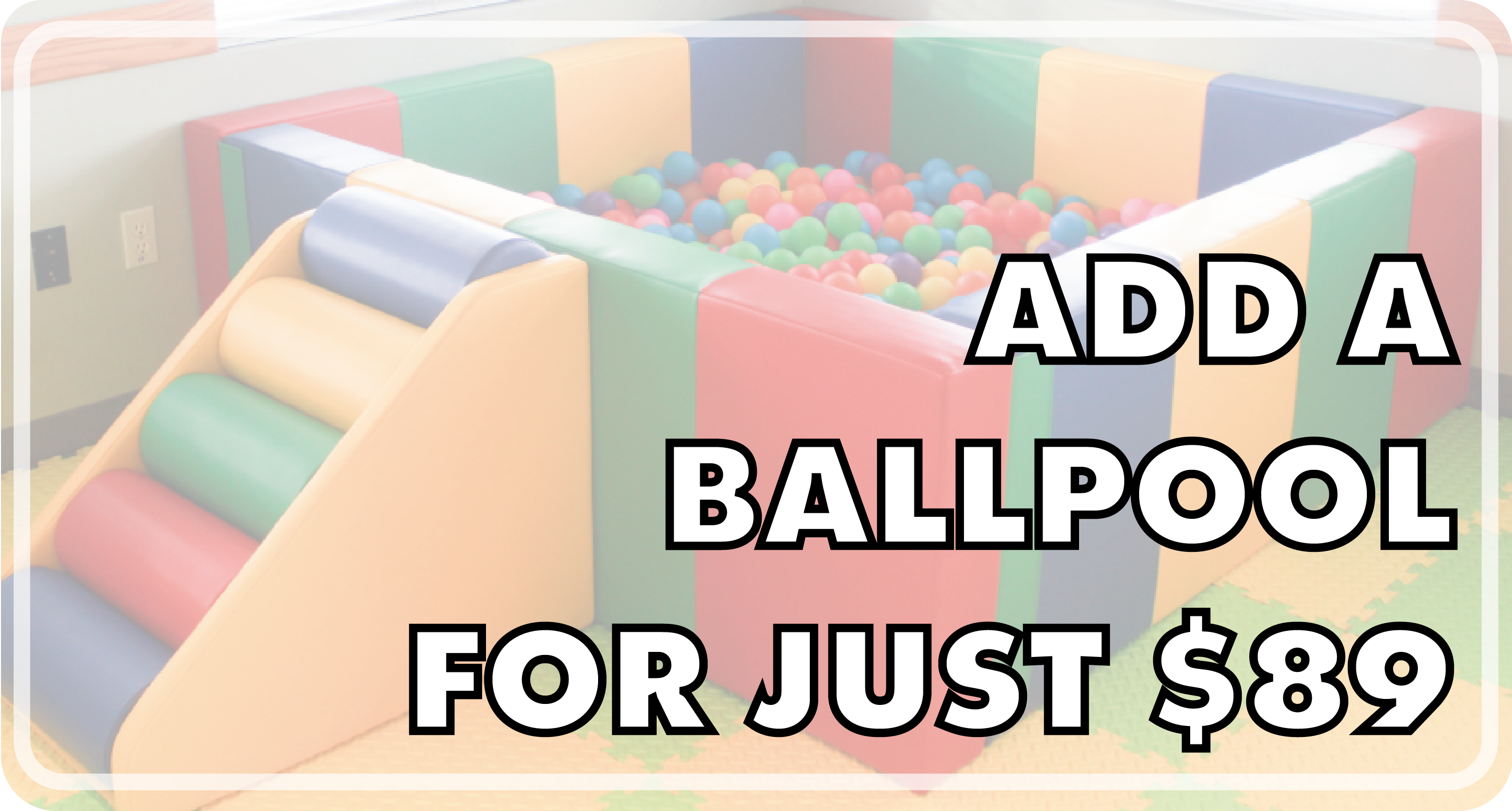 Customise any of your soft play delivery packages; Nippers, Rascals, or Sprogs, by adding a ball pool. Add a ball pool to your rental for just $89.